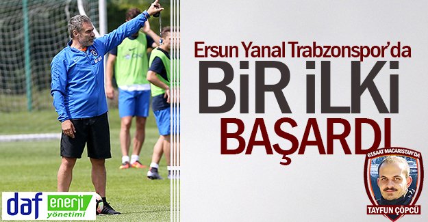 Ersun Yanal Trabzonspor'da bir ilki başardı!