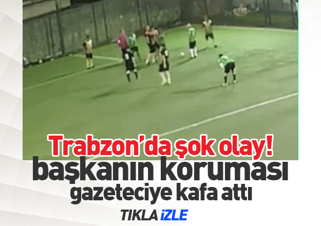 Trabzon'da gazetecilerin turnuvasÄ±nda Åok olay