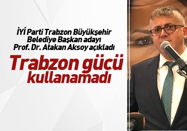 Atakan Aksoy 'Trabzon gÃ¼cÃ¼ kullanamadÄ±'