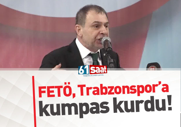 'FETÃ, Trabzonspor'a kumpas kurdu'