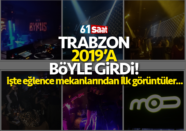 Trabzon 2019'a bÃ¶yle girdi!