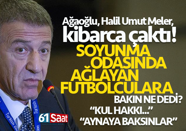 Trabzonspor BaÅkanÄ± Ahmet AÄaoÄlu'ndan Halil Umut Meler aÃ§Ä±klamasÄ±!