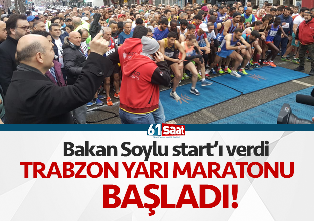 Trabzon YarÄ± Maratonu Bakan Soylu'nun iÅareti ile baÅladÄ±