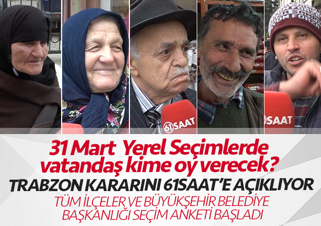 Trabzon 2019 yerel seÃ§im kararlarÄ±nÄ± 61saat.com'a aÃ§Ä±klÄ±yor