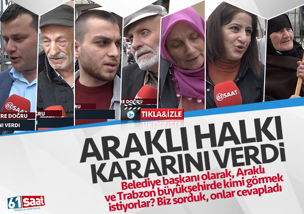 Trabzon AraklÄ±'da seÃ§men 31 Mart yerel seÃ§im kararÄ±nÄ± verdi