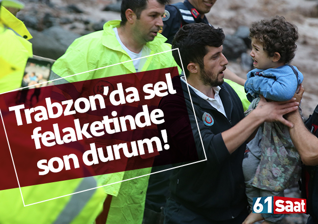 Trabzon Araklı'da sel felaketinde son durum!