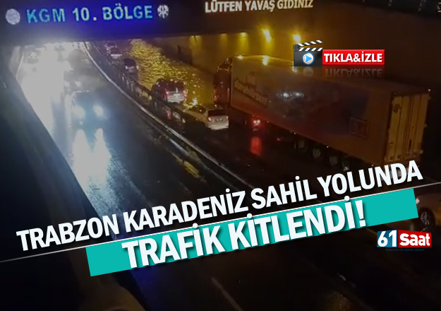 Trabzon Karadeniz sahil yolunda trafik kitlendi!