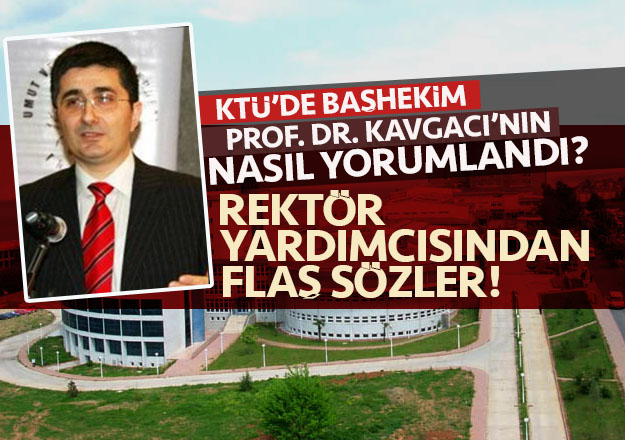 KTÜ'de Başhekim Prof. Dr. Kavgacı'nın istifası nasıl yorumlandı?