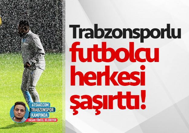 Trabzonsporlu futbolcu şaşırttı! Çok farklı başladı