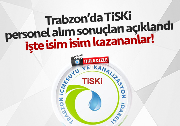 Trabzon'da TİSKi personel alım sonuçları açıklandı