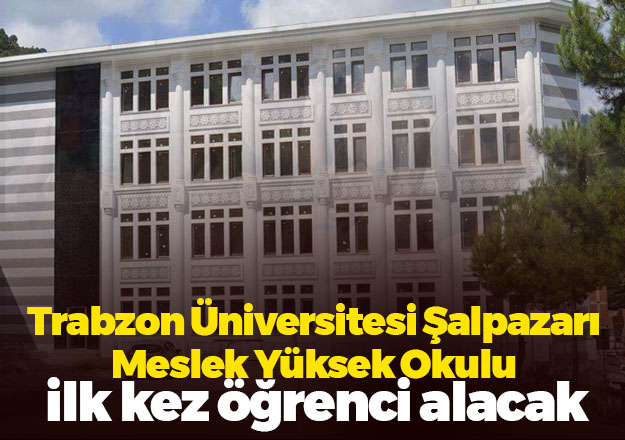 https://www.61saat.com/images/haberler/2020/05/trabzon_universitesi_salpazari_meslek_yuksek_okulu_bu_yil_ilk_kez_ogrenci_alacak_h756448_e9561.jpg
