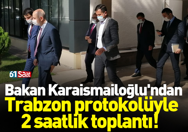 Bakan İsmailoğlu’ndan Trabzon protokolüyle 2 saatlik toplantı…