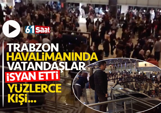 Trabzon HavalimanÄ±nda yolcular isyan etti