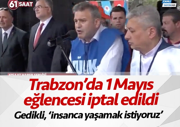 Trabzon'da 1 MayÄ±s'ta eÄlence iptal edildi!