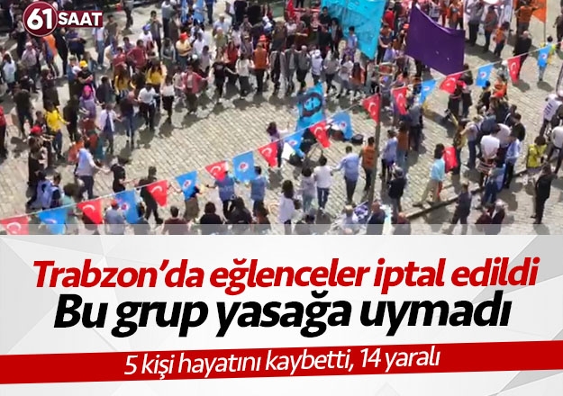 Trabzon'da 1 MayÄ±s egÌlenceleri iptal edildi, onlar iptale uymadÄ±