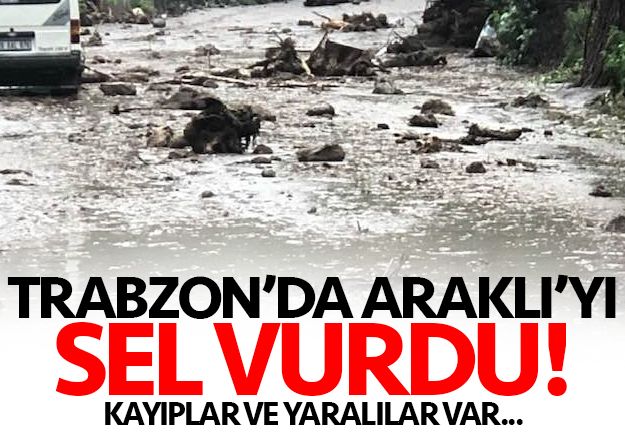 Trabzon AraklÄ±'yÄ± sel vurdu!