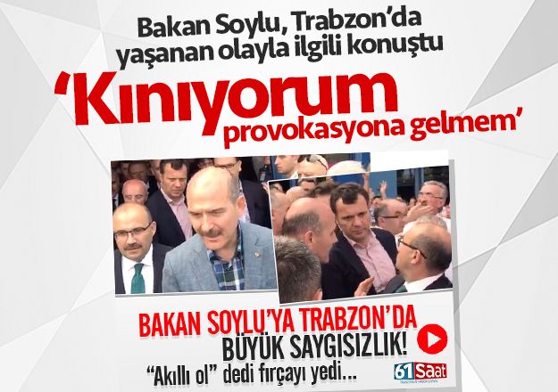 Trabzon'da yaÅanan olayla ilgili bakan Soylu, 'KÄ±nÄ±yorum, provokasyona gelmem'