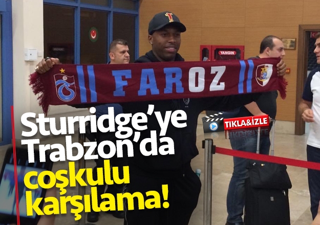 Daniel Sturridge Trabzon'a geldi / TIKLA İZLE