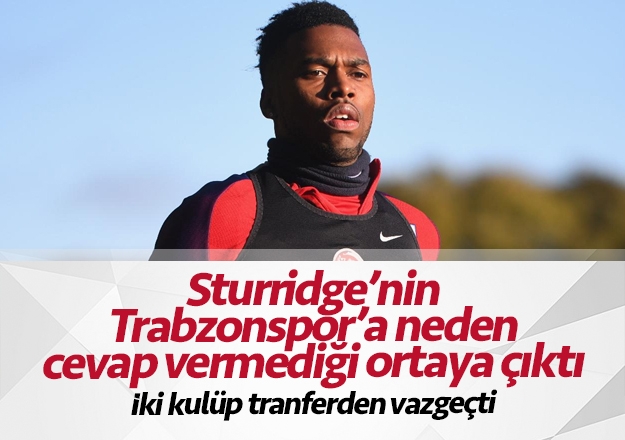 Sturridge'nin Trabzon'a neden cevap vermediği ortaya çıktı!