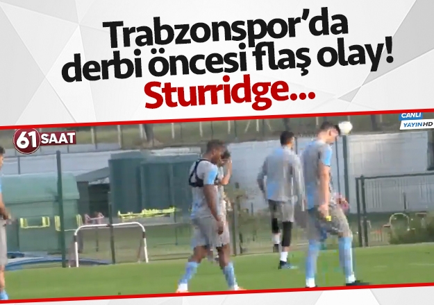 Trabzonspor'da derbi öncesi flaş gelişme: Sturridge...