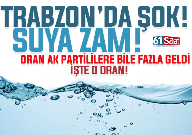 Trabzon'da şok.. Suya Zam Yapıldı!