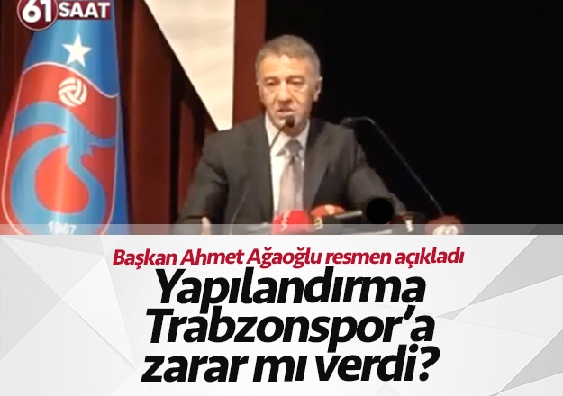 Trabzonspor Başkanı açıkladı: Yapılandırma zarar mı verdi?