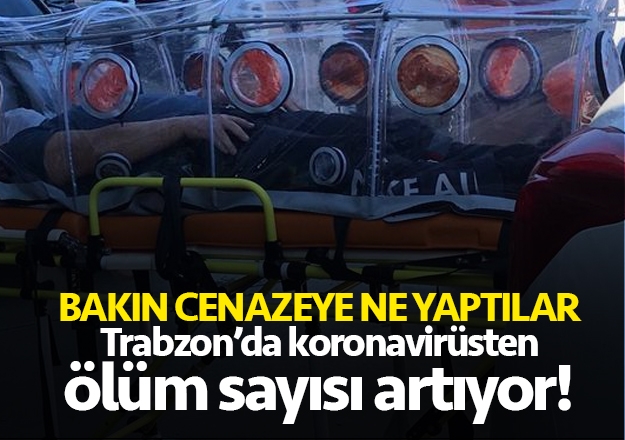 Trabzon'da koronavirüs nedeniyle 2.ölüm haberi geldi