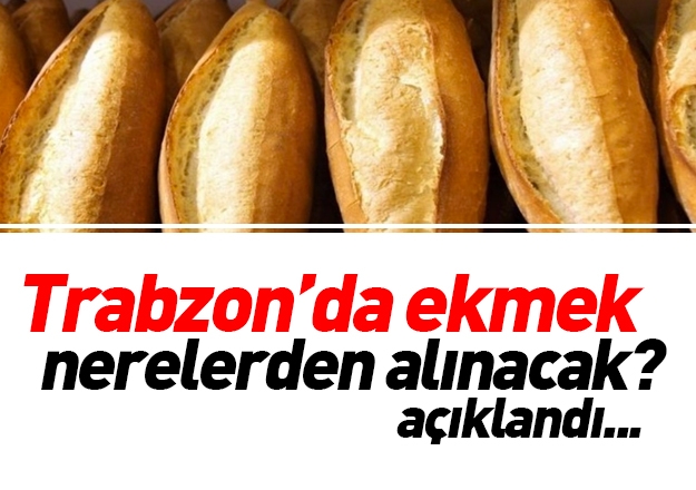 Trabzon'da ekmek nerelerden alınacak? Açıklandı