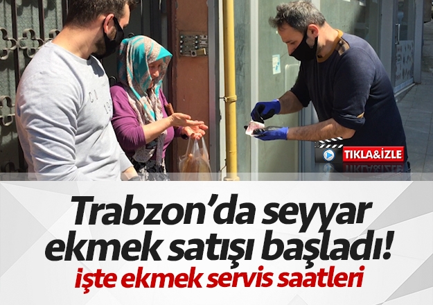 Trabzon'da seyyar ekmek satışı başladı! Hangi saatlerde dağıtılıyor?