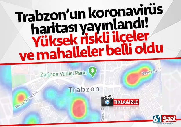 Trabzon'un koronavirüs haritasında en riskli ilçeler ve mahalleler belli oldu