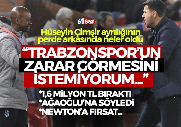 Trabzonspor'da Hüseyin Çimşir ayrılığının perde arkası 'Zarar görmesini istemiyorum'