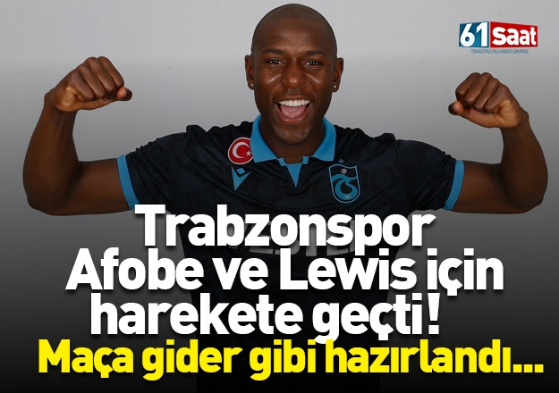 Trabzonspor Afobe ve Lewis için harekete geçti! Maça gider gibi hazırlandı..